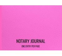 Notary Journal Log Book Pink: One Entry Per Page; Small Cute Pocket Size Notary Public Record Book For Men and Women Loan Signing Agent To Document ... Receipts, Thumb Print, Numbered Pages & More