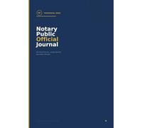Notary Public Official Journal: Notarization Log Book, Signer Record and Document Tracker for Commissioned Notaries and Signing Agents