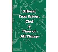 Notebook for Dads - Official Taxi Driver, Chef & Fixer of All Things: The Perfect Fathers Day Gift - Funny Notebook Journal for Dads, Grandads, Friends and Family