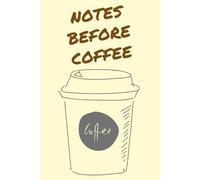 Notes Before Coffe: Funny Minimalist Journal for Early Ideas, Daily Planning, Productivity & Caffeine Enthusiasts