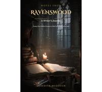 Notes from Ravenswood: A Writer's Journal - Twenty-Four Gothic Prompts to Find Your Voice in the Dark