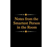 Notes from the Smartest Person in the Room: Because clearly, someone has to keep track of everything, Notebook Journal gift for co-worker, boss, manager, students, friends, family