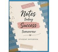 Notes Today, Success Tomorrow: Student Notebook: Motivational Student Journal and Lined Notebook for School, College, Productivity, and Daily Writing, Success Starts with Notes: Student Journal