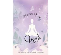 Nurture Your Soul: A Daily Self-Care Journal for Mindfulness and Wellness