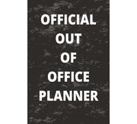 Official Out Of Office Planner: 120 Lined Page Notebook and Journal | For Work, Coworkers and Friends - For Men and Women | Perfect Office Gift