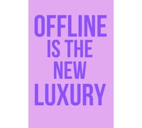 Offline Is The New Luxury: Aesthetic Lined Journal for Digital Detox | 6x9 Inches, 100 Pages | Matte Softcover Minimalist Notebook, Mindfulness Diary and Daily Planner
