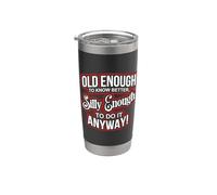 Old Enough to Know Better Silly Enough to do it Anyway Funny Vaso térmico de acero inoxidable de doble pared