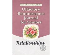 Olfactory Reminiscence Journal for Seniors: Relationships: The Fragrance of Love, Friendship, and Human Bonds