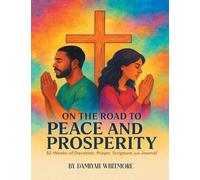 On the Road to Peace and Prosperity: 52 Weeks of Devotion, Prayer, Scripture, and Journal