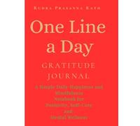 One Line a Day Gratitude Journal: A Simple Daily Happiness and Mindfulness Notebook for Positivity, Self-Care, and Mental Wellness