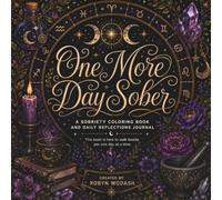 One More Day Sober: A Sobriety Coloring Book and Daily Reflections Journal: Meditative Witchy & Astrology Designs with Hidden Affirmations for Addition Recovery
