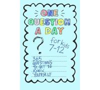 One Question a Day: Q&A Journal for Kids Ages 8-12 to Build Confidence, Explore Feelings, Discover Who I Am, and Get to Know Yourself from the Inside Than Out