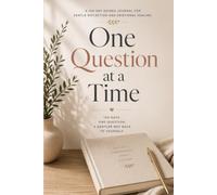 One Question at a Time: A 100-Day Guided Journal for Gentle Reflection and Emotional Healing