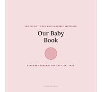 Our Baby Book: A MEMORY JOURNAL FOR THE FIRST YEAR