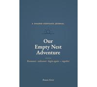 Our Empty Nest Adventure: A Keepsake Journal for Couples to Reconnect, Rediscover & Enjoy the Empty Nest Together - Bucket List, Date-Night Prompts & ... Nest Gift for Mom, Dad & Newly Empty Nesters)