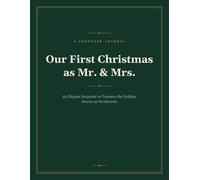 Our First Christmas as Mr. and Mrs.: An Elegant Keepsake Journal to Treasure the Holiday Season as Newlyweds