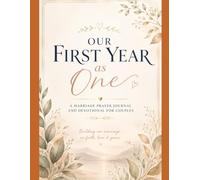 Our First Year As One: A Marriage Prayer Journal and Devotional for Couples