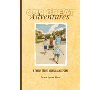 Our Great Adventures: A Family Travel Journal & Keepsake