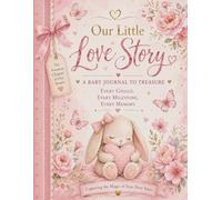 Our Little Love Story: A Baby Journal to Treasure