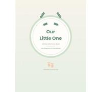 Our Little One: A Baby Memory Book from Pregnancy to First Birthday - Keepsake Journal, Milestone Tracker & Photo Album (Gender Neutral)