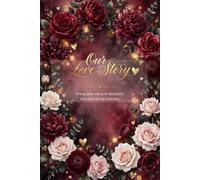 Our Love Story: A Couple’s Memory Journal: The Perfect Anniversary Gift to Connect, Reflect, and Capture Milestones Together