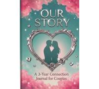 OUR STORY: The 3-Year Connection Journal for Couples: One Question a Day, A Lifetime of Memories