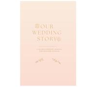 Our Wedding Story: A Guided Keepsake Journal for Engaged Couples.
