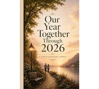 Our Year Together Through 2026: A Seasonal Couple’s Keepsake Journal for End-of-Year Reflections, Memories, and Special Moments