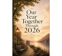 Our Year Together Through 2026: A Seasonal Couple’s Keepsake Journal for End-of-Year Reflections, Memories, and Special Moments