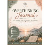 Overthinking Journal: Guided Anxiety & Thought Management Workbook for Stress Relief, Emotional Healing, Mindfulness & Mental Clarity (8.5 x 11)