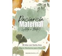 Paciencia Maternal ¿Arte o Mito?: 30 días con Santa Ana - Diario Nocturno para Madres