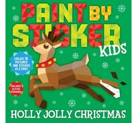 Paint by Sticker Kids: Holly Jolly Christmas: Create 10 Pictures One Sticker at a Time! Includes Glitter Stickers