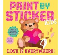 Paint by Sticker Kids (Official): Love Is Everywhere!: Create 10 Pictures One Sticker at a Time! Includes Glitter Stickers