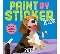 Paint by Sticker Kids: Pets: Create 10 Pictures One Sticker at a Time!