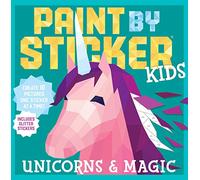 Paint by Sticker Kids: Unicorns and Magic: Create 10 Pictures One Sticker at a Time! Includes Glitter Stickers
