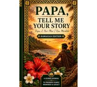 Papa, Tell Me Your Story (Hawaiian Version): A Guided Journal to Preserve Family Memories & Legacy