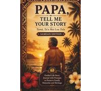 Papa, Tell Me Your Story (Samoan Version): A Guided Journal to Preserve Family Memories & Legacy