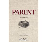 Parent: The Whole Story: An Art-Filled Guided Journal to Preserve a Parent or Guardian's Life Story and Legacy