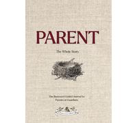 Parent: The Whole Story: An Art-Filled Guided Journal to Preserve a Parent or Guardian's Life Story and Legacy