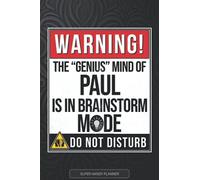 Paul: Warning The Genius Mind Of Paul Is In Brainstorm Mode - Paul Name Custom Gift Planner Calendar Notebook Journal