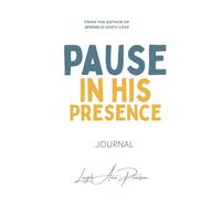 Pause In His Presence: Journal The Journey