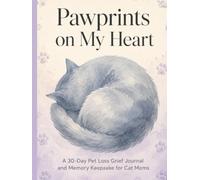 Pawprints on My Heart: A 30-Day Pet Loss Grief Journal and Memory Keepsake for Cat Moms | Guided Healing Prompts, Rainbow Bridge Remembrance Rituals, ... Sympathy Gift for Grieving Pet Parents