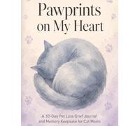 Pawprints on My Heart: A 30-Day Pet Loss Grief Journal and Memory Keepsake for Cat Moms | Guided Healing Prompts, Rainbow Bridge Remembrance Rituals, ... Sympathy Gift for Grieving Pet Parents
