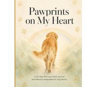 Pawprints on My Heart: A 30-Day Pet Loss Grief Journal & Memory Keepsake for Dog Moms