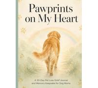 Pawprints on My Heart: A 30-Day Pet Loss Grief Journal & Memory Keepsake for Dog Moms