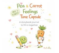 Pea & Carrot: My First Feelings Time Capsule: A storybook journal to fill in together (My First Books with Pea & Carrot)