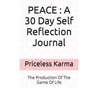 PEACE : A 30 Day Self Reflection Journal: The Production Of The Game Of Life