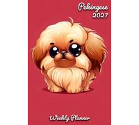 Pekingese Diary 2027: | A5 Week to View Planner | Weekly Organiser & Appointment Book | Gift for Dog Lovers