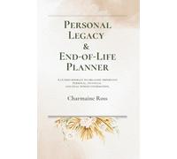 Personal Legacy & End-of-Life Planner: A guided booklet to organize important personal, financial, medical, and final wishes information