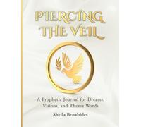 Piercing the Veil: A Prophetic Journal for Dreams, Visions, and Rhema Words